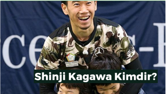 Shinji Kagawa kimdir?