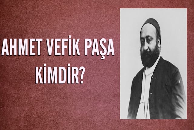 Ahmet Vefik Paşa kimdir? Kısaca hayatı ve eserleri