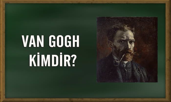 Van Gogh kimdir? Kısaca hayatı, eserleri, sanat anlayışı